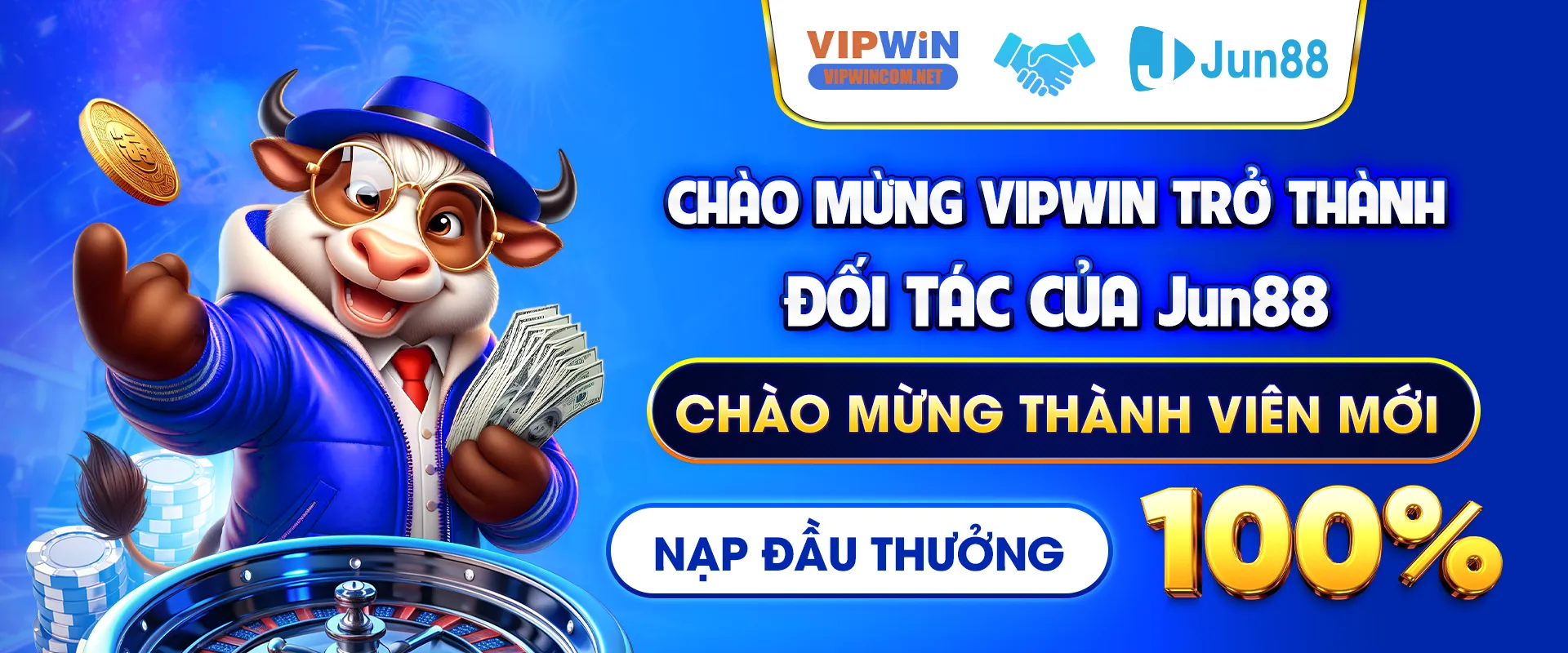 VIPwin trở thành đối tác Jun88 - Thưởng nạp đầu 100%