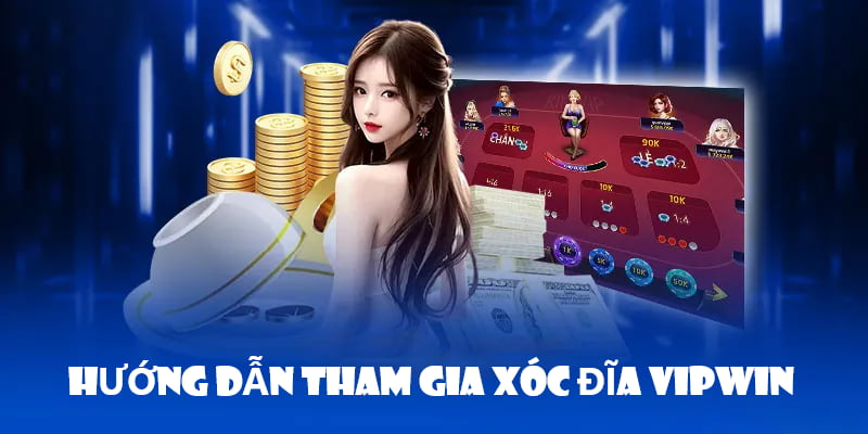 Các bước tham gia đặt cược xóc đĩa tại nhà cái VIPwin