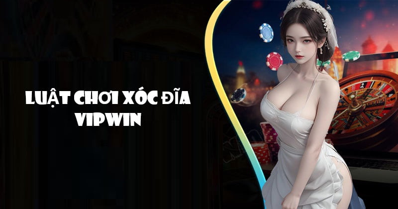 Luật chơi xóc đĩa tại VIPwin