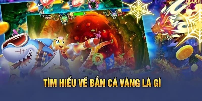 Bắn Cá Vàng - Siêu Phẩm Giải Trí Online Đặc Sắc Nhất 2024