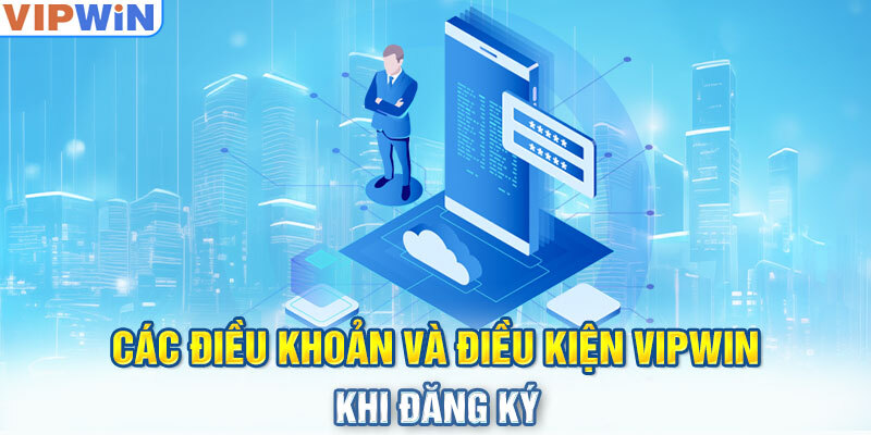 Điều khoản điều kiện VIPwin về đăng ký tài khoản