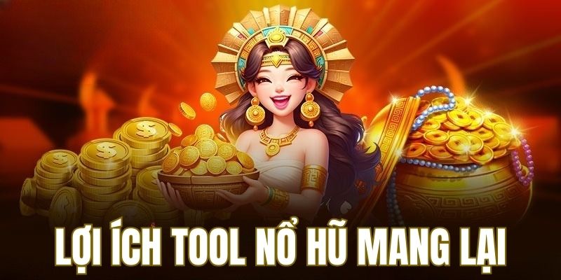 Tool nổ hũ nhà cái VIPwin mang lại nhiều lợi ích khó tưởng