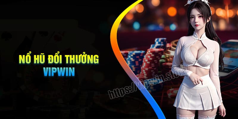 Những điều cơ bản về nổ hũ VIPwin