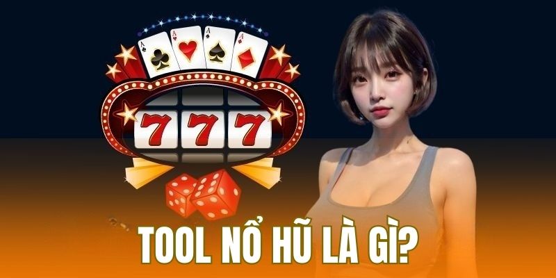 Giới thiệu về công cụ hỗ trợ game nổ hũ